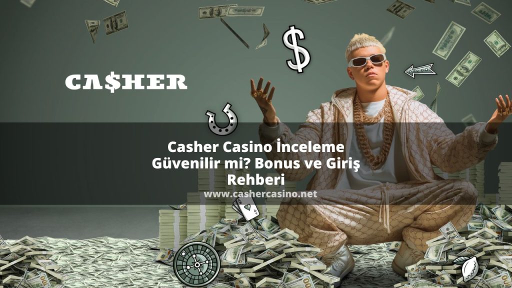 Casher Casino İnceleme - Güvenilir mi? Bonus ve Giriş Rehberi
